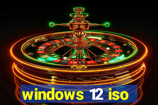 windows 12 iso